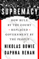 Supremacy: How Rule by the Court Replaced Government by the People 1324092807 Book Cover