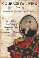 Courage for Living Featuring Harriet Virginia Maxwell Overton 1935271970 Book Cover