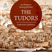 An Alternative History of Britain: The Tudors B0CW57YSTC Book Cover