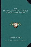 The Natural History Of Prince Edward Island 1165078929 Book Cover