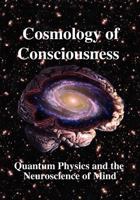 Cosmology of Consciousness: Quantum Physics & Neuroscience of Mind 1938024478 Book Cover