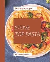 365 Unique Stove Top Pasta Recipes: The Best-ever of Stove Top Pasta Cookbook B08P4RV2Z9 Book Cover