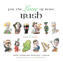 For the Love of Being Irish: From A to Z 1600785964 Book Cover