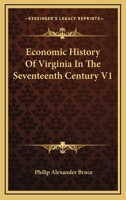 Economic History of Virginia in the Seventeenth Century: Volume II 1428614745 Book Cover