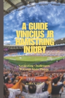 A Guide Vinicius Jr Hamstring Injury: Navigating Challenges Without Main Player B0DPLTFTC2 Book Cover