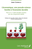 L'économique, une pseudo-science hostile à l'économie durable: Pour un XXIe siècle durable soutenu par une citoyenneté rebelle (French Edition) 2343151423 Book Cover