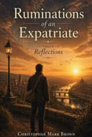 Ruminations of an Expatriate: Volume II: Reflections on Identity, Freedom, and the Quiet Drift of Life Abroad B0GZBBL6BK Book Cover