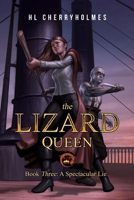 A Spectacular Lie (The Lizard Queen #3) 1508545642 Book Cover