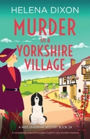 Murder in a Yorkshire Village: A completely unputdownable English cozy murder mystery (A Miss Underhay Mystery) 1807221571 Book Cover