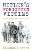 Hitler's Forgotten Victims: The Holocaust and the Disabled 0752441752 Book Cover