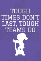 Tough Times Don't Last, Tough Teams Do : Journal - Pink Diary, Planner, Gratitude, Writing, Travel, Goal, Bullet Notebook - 6x9 120 Pages 1675586284 Book Cover