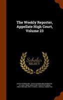 The Weekly Reporter, Appellate High Court, Volume 23 1276812876 Book Cover
