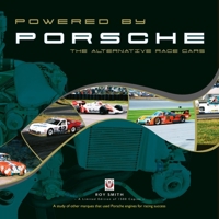 Powered by Porsche - The Alternative Race Cars 1845849906 Book Cover