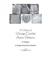 A Collection of Vintage Crochet Apron Patterns: 21 Designs 1453838457 Book Cover