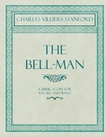 The Bell-Man - A Music Score for Vocals and Piano 1528706536 Book Cover