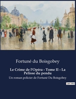 Le Crime de l'Opéra - Tome II - La Pelisse du pendu: Un roman policier de Fortuné Du Boisgobey B0BVDGGZV3 Book Cover