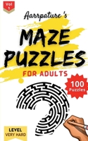 Maze Puzzles For Adults [ Very Hard ] Level: 100 Maze Puzzles Game Book For Adults & Experts l Volume 1 l Large prints [ Very Hard Level ] 168487100X Book Cover