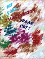 Let your imagination speak out!: The best gift for your loved ones & friends B084DFZ94R Book Cover