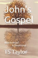 John's Gospel: Who is Jesus? A Devotional 1666410314 Book Cover