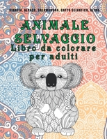 Animale selvaggio - Libro da colorare per adulti - Giraffa, Alpaca, Salamandra, Gatto Selvatico, altro B08FP45CS1 Book Cover