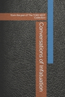 Conversations of Infatuation: From the Pen of the Tory Keit Collection 1449952933 Book Cover