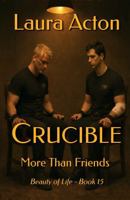 CRUCIBLE: More Than Friends (Beauty of Life) 1951713656 Book Cover