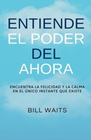 Entiende el Poder del Ahora (Spanish Edition) B0DWX26ZYG Book Cover