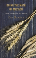 Doing the Math of Mission: Fruits, Faithfulness, and Metrics 1566997224 Book Cover
