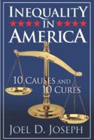 Inequality in America: 10 Causes and 10 Cures 0997331607 Book Cover