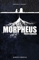 MORPHEUS: Nuevo Guardián (Spanish Edition) B0F7FB1NRM Book Cover