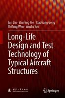 Long-Life Design and Test Technology of Typical Aircraft Structures 9811341400 Book Cover