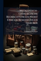 Medizinisch-Chirurgische Beobachtungen Nebst Einigen Bemerkungen Daruber, Volume 1 1274532973 Book Cover