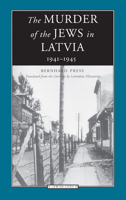 The Murder of the Jews in Latvia 1941-1945 0810117282 Book Cover