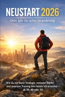 Neustart 2026 Dein Jahr für echte Veränderung“: Wie du mit klarer Strategie, mentaler Stärke und smartem Training dein bestes Ich erreichst – ab 30, 40 oder 50 (German Edition) B0GCYZH7L2 Book Cover