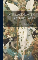 Mermaids, With Other Tales 1022563149 Book Cover