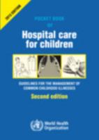 Pocket Book of Hospital Care for Children: Guidelines for the Management of Common Illness... 9241546700 Book Cover