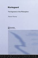 Kierkegaard: The Arguments of the Philosophers 0415487706 Book Cover