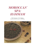 MOROCCAN SPA: HAMMAM: How to Prepare a Moroccan Bath at Home, The benefits of the hammam, Moroccan Recipes, argan oil, moroccan glay B088BF2GH5 Book Cover