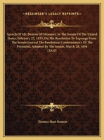 Speech Of Mr. Benton Of Missouri, In The Senate Of The United States, February 27, 1835, On His Resolution To Expunge From The Senate Journal The ... Adopted By The Senate, March 28, 1834 (1835) 1346832579 Book Cover