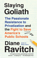 Slaying Goliath: The Passionate Resistance to Privatization and the Fight to Save America's Public Schools 0525655379 Book Cover
