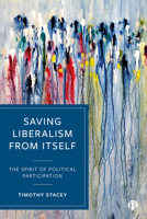Saving Liberalism from Itself: The Spirit of Political Participation 152921548X Book Cover
