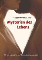 Mysterien des Lebens: Wie uns Liebe, Eros und Bewusstsein verwandeln 3741240060 Book Cover
