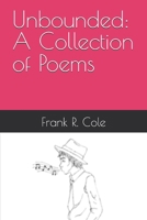 Unbounded: A Collection of Poems 1097325954 Book Cover