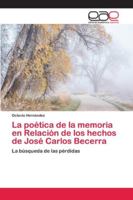 La poética de la memoria en Relación de los hechos de José Carlos Becerra: La búsqueda de las pérdidas 6200403953 Book Cover