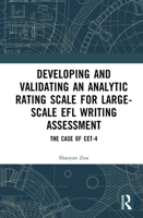 Developing and Validating an Analytic Rating Scale for Large-Scale EFL Writing Assessment: The Case of CET-4 1032962615 Book Cover