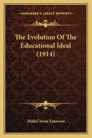 The Evolution of the Educational Ideal 1104388626 Book Cover