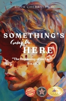 Something's Going on Here: The Beginning of the End 1998394166 Book Cover