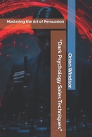 “Dark Psychology Sales Techniques”: Mastering the Art of Persuasion B0DYYH9ZTX Book Cover