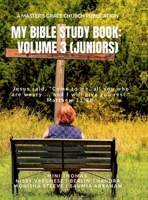 My Bible Study Book: Volume 3 (Juniors) B0F4CZSMQT Book Cover