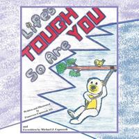 Life's Tough-So Are You 1452590540 Book Cover